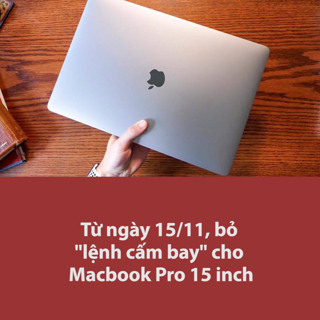 Từ ngày 15/11, bỏ “lệnh cấm bay” cho Macbook Pro 15 inch